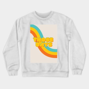 Those Days - Vintage Seventies Inspired Design Crewneck Sweatshirt